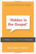 Hidden In The Gospel: Truths You Forget To Tell Yourself Every Day