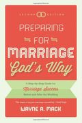 Preparing For Marriage God's Way: A Step-By-Step Guide For Marriage Success Before And After The Wedding