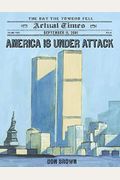 America Is Under Attack: September 11, 2001: The Day The Towers Fell (Actual Times)