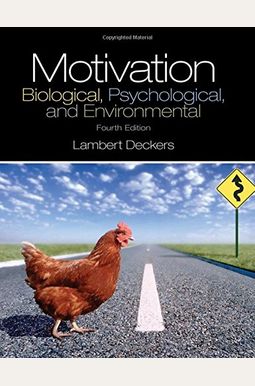 Motivation: Biological, Psychological, And Environmental Motivation: Biological, Psychological, And Environmental