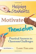 Helping Students Motivate Themselves: Practical Answers To Classroom Challenges