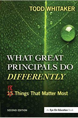 What Great Principals Do Differently: Eighteen Things That Matter Most What Great Principals Do Differently: Eighteen Things That Matter Most