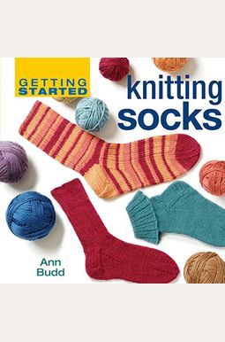 Getting Started Knitting Socks Getting Started Knitting Socks