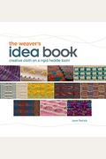 The Weaver's Idea Book: Creative Cloth On A Rigid Heddle Loom