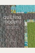 Quilting Modern: Techniques And Projects For Improvisational Quilts