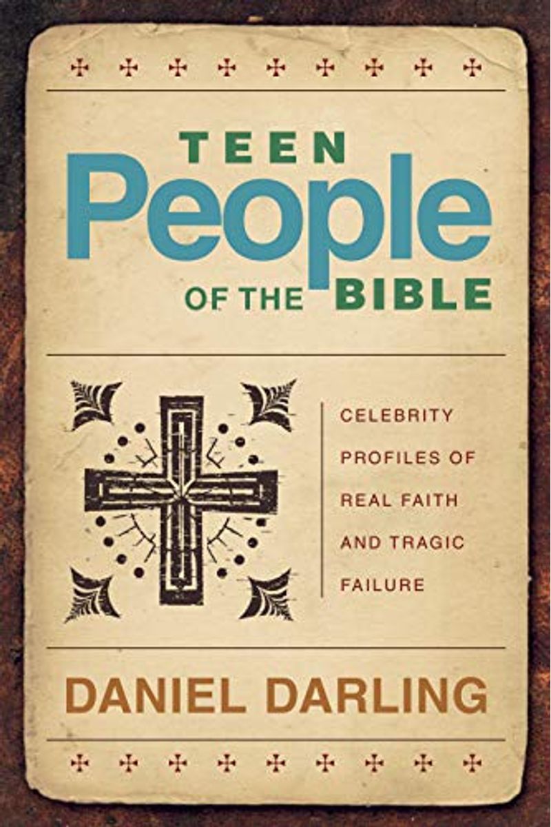 Teen People Of The Bible: Celebrity Profiles Of Real Faith And Tragic Failure