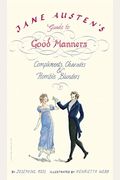 Jane Austen's Guide To Good Manners: Compliments, Charades & Horrible Blunders