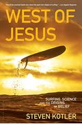 West Of Jesus: Surfing, Science, And The Origins Of Belief
