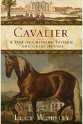 Cavalier: A Tale Of Chivalry, Passion, And Great Houses