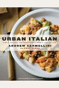 Urban Italian: Simple Recipes And True Stories From A Life In Food