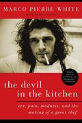 The Devil In The Kitchen: Sex, Pain, Madness, And The Making Of A Great Chef