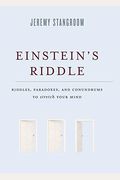 Einstein's Riddle: Riddles, Paradoxes, And Conundrums To Stretch Your Mind