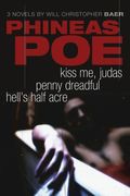 Phineas Poe: Kiss Me, Judas / Penny Dreadful / Hell's Half Acre