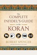 The Complete Infidel's Guide To The Koran