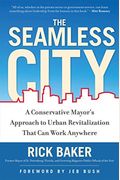 The Seamless City: A Conservative Mayor's Approach To Urban Revitalization That Can Work Anywhere