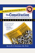 The Politically Incorrect Guide To The Constitution (Politically Incorrect Guides) (The Politically Incorrect Guides)
