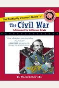 The Politically Incorrect Guide To The Civil War