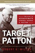 Target: Patton: The Plot To Assassinate General George S. Patton
