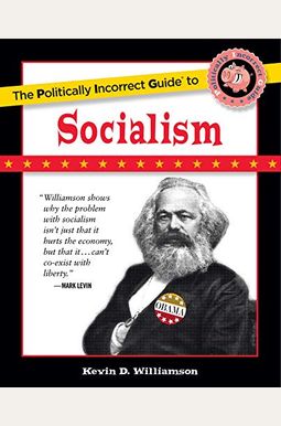 The Politically Incorrect Guide To Socialism The Politically Incorrect Guide To Socialism