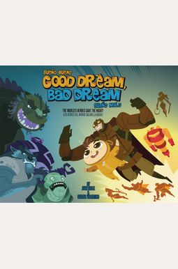 Good Dream, Bad Dream/Sueno Bueno, Sueno Malo: The World's Heroes Save The Night!/Los Heroes Del Mundo Salvan La Noche! Good Dream, Bad Dream/Sueno Bueno, Sueno Malo: The World's Heroes Save The Night!/Los Heroes Del Mundo Salvan La Noche!