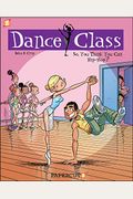 Dance Class #1: So, You Think You Can Hip-Hop (Dance Class Graphic Novels)