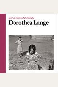 Dorothea Lange: Aperture Masters Of Photography