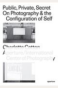 Public, Private, Secret: On Photography and the Configuration of Self