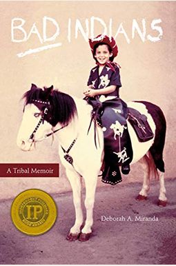 Bad Indians: A Tribal Memoir Bad Indians: A Tribal Memoir