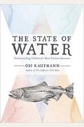 The State Of Water: Understanding California's Most Precious Resource