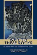 Why To These Rocks: 50 Years Of Poems From The Community Of Writers