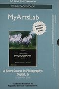 New Mylab Arts with Pearson Etext - Standalone Access Card - For a Short Course in Photography: Digital