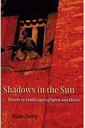 Shadows in the Sun: Travels to Landscapes of Spirit and Desire