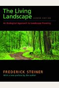 The Living Landscape, Second Edition: An Ecological Approach To Landscape Planning