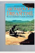 Archaeology Of The Dreamtime: The Story Of Prehistoric Australia And Its People