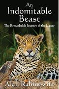 An Indomitable Beast: The Remarkable Journey Of The Jaguar