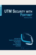 Utm Security with Fortinet: Mastering Fortios