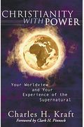 Christianity With Power: Your Worldview And Your Experience Of The Supernatural
