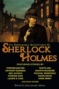 The Improbable Adventures of Sherlock Holmes: Tales of Mystery and the Imagination Detailing the Adventures of the World's Most Famous Detective, Mr.