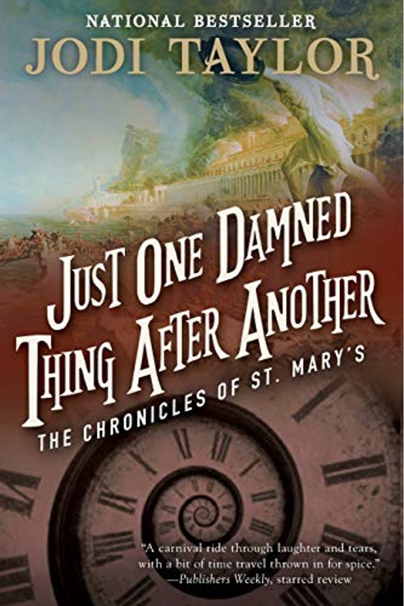 Just One Damned Thing After Another: The Chronicles Of St. Mary's Book One