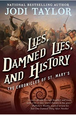 Lies, Damned Lies, And History: The Chronicles Of St. Mary's Book Seven Lies, Damned Lies, And History: The Chronicles Of St. Mary's Book Seven