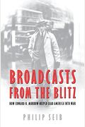 Broadcasts From The Blitz: How Edward R. Murrow Helped Lead America Into War