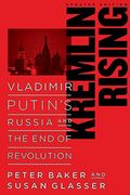 Kremlin Rising: Vladimir Putin's Russia And The End Of Revolution, Updated Edition