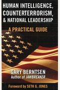 Human Intelligence, Counterterrorism, & National Leadership: A Practical Guide