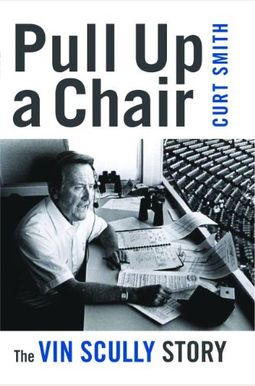 Pull Up A Chair: The Vin Scully Story Pull Up A Chair: The Vin Scully Story