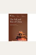 The Great Courses: The Fall And Rise Of China