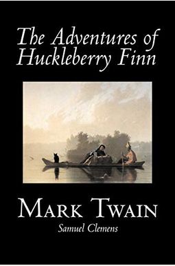 The Adventures of Huckleberry Finn by Mark Twain, Fiction, Classics The Adventures of Huckleberry Finn by Mark Twain, Fiction, Classics