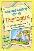 Required Reading For All Teenagers: Or At Least For One Who Is Very Important To Me!