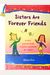 Sisters Are Forever Friends: A Very Special Book Created Especially For Sisters