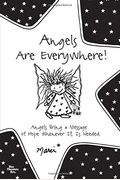 Angels Are Everywhere!: Angels Bring A Message Of Hope Whenever It Is Needed