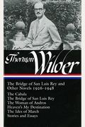 Thornton Wilder: The Bridge Of San Luis Rey And Other Novels 1926-1948 (Loa #194): The Cabala / The Bridge Of San Luis Rey / The Woman Of Andros / Hea